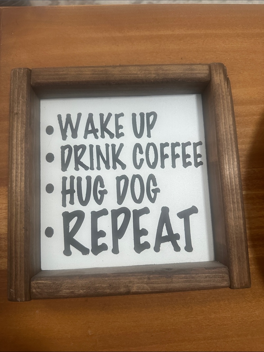 Wake Up Drink Coffee Hug Dog Repeat Wooden Sign - White and Brown